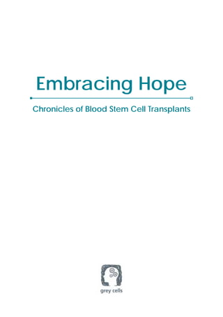 Embracing Hope
Chronicles of Blood Stem Cell Transplants
 