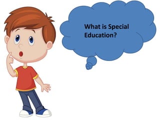 What is Special
Education?
 