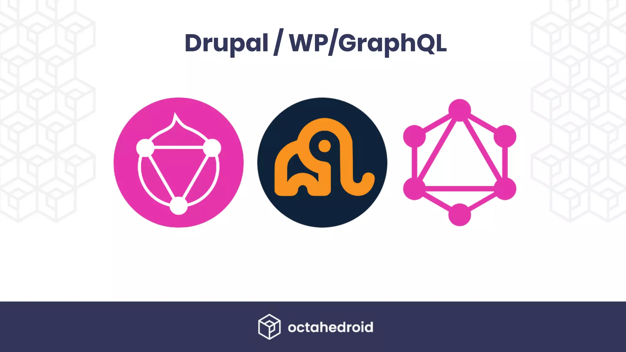 Drupal / WP/GraphQL
 