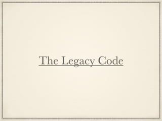 The Legacy Code
 
