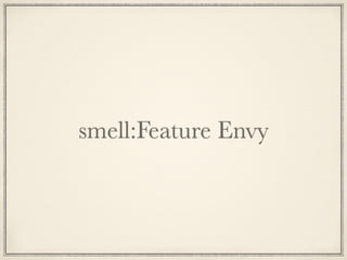 smell:Feature Envy
 