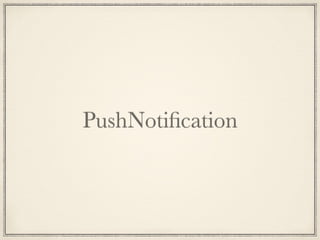 PushNotiﬁcation
 