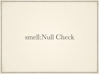 smell:Null Check
 