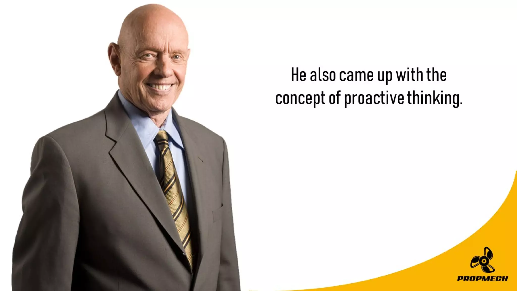 Healsocameupwiththe
conceptofproactivethinking.
 