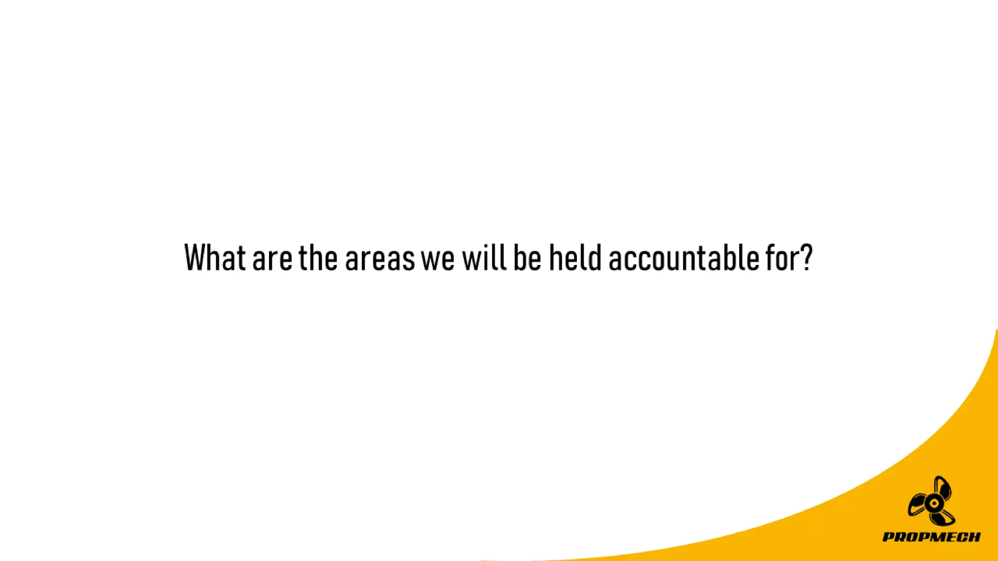 Whataretheareaswewillbeheldaccountablefor?
 