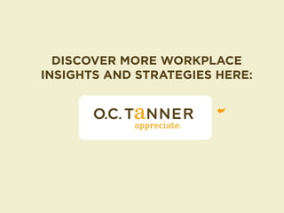 DISCOVER MORE WORKPLACE 
INSIGHTS AND STRATEGIES HERE: 
 