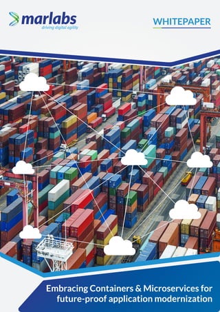 WHITEPAPER
Embracing Containers & Microservices for
future-proof application modernization
 
