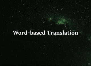 Word-based Translation
12
 