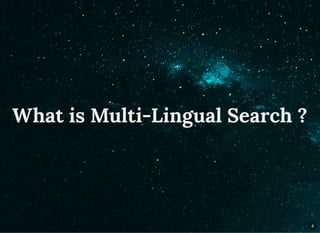 What is Multi-Lingual Search ?
4
 