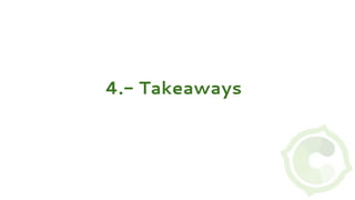 4.- Takeaways
 