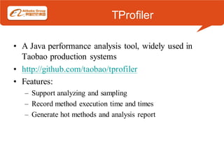 TProfiler

• A Java performance analysis tool, widely used in
  Taobao production systems
• http://github.com/taobao/tprof...