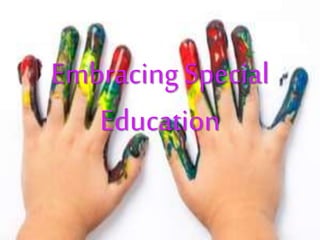Embracing Special
Education
 