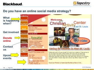 Do you have an online social media strategy?  What is happening when?  Get involved Donate online Contact us Upcoming  events  