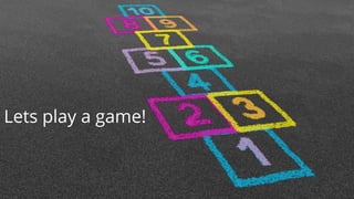 55
Lets play a game!
 