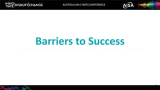 Barriers to Success
9
 