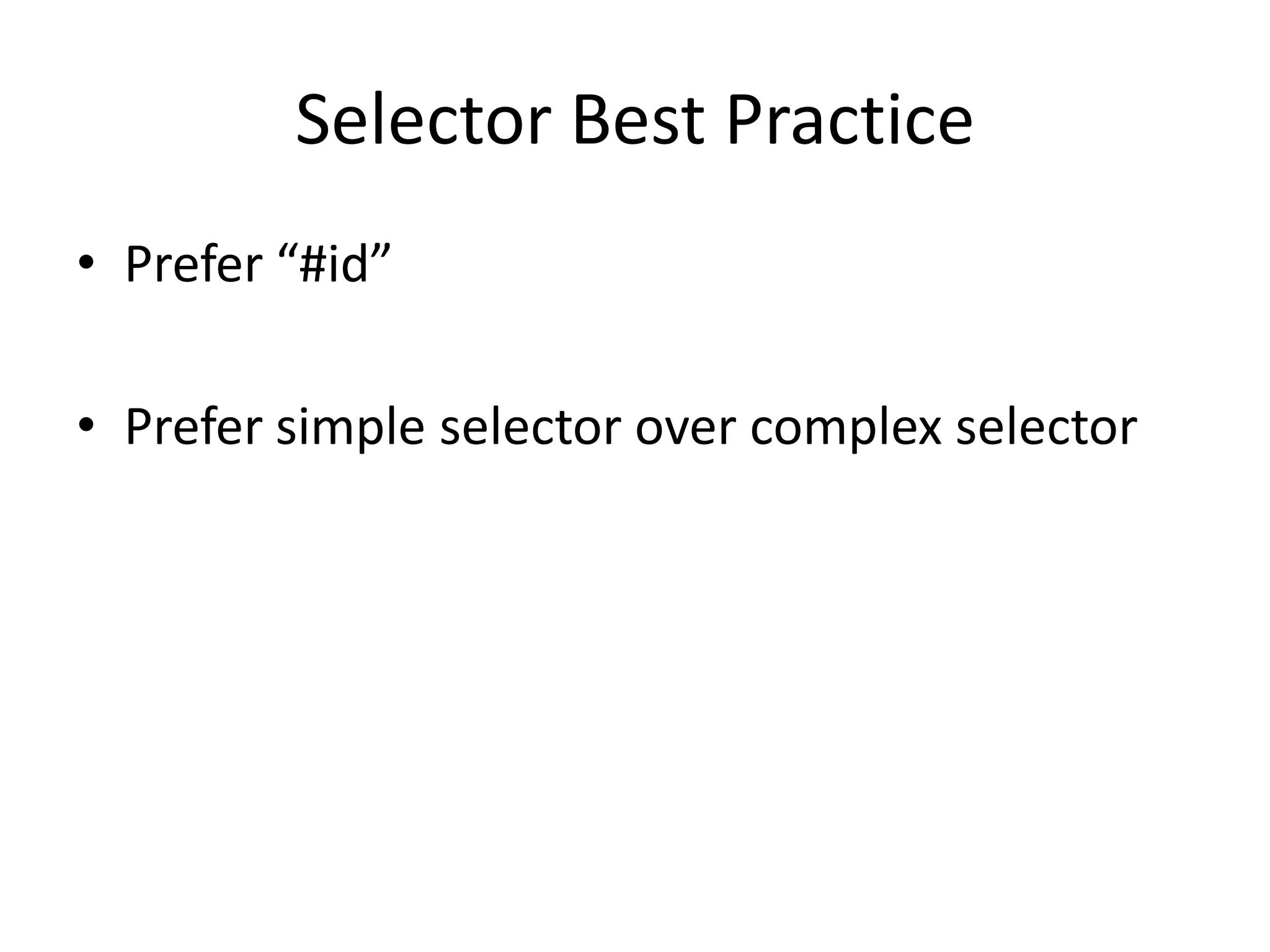 Selector Best PracticePrefer “#id”Prefer simple selector over complex selector