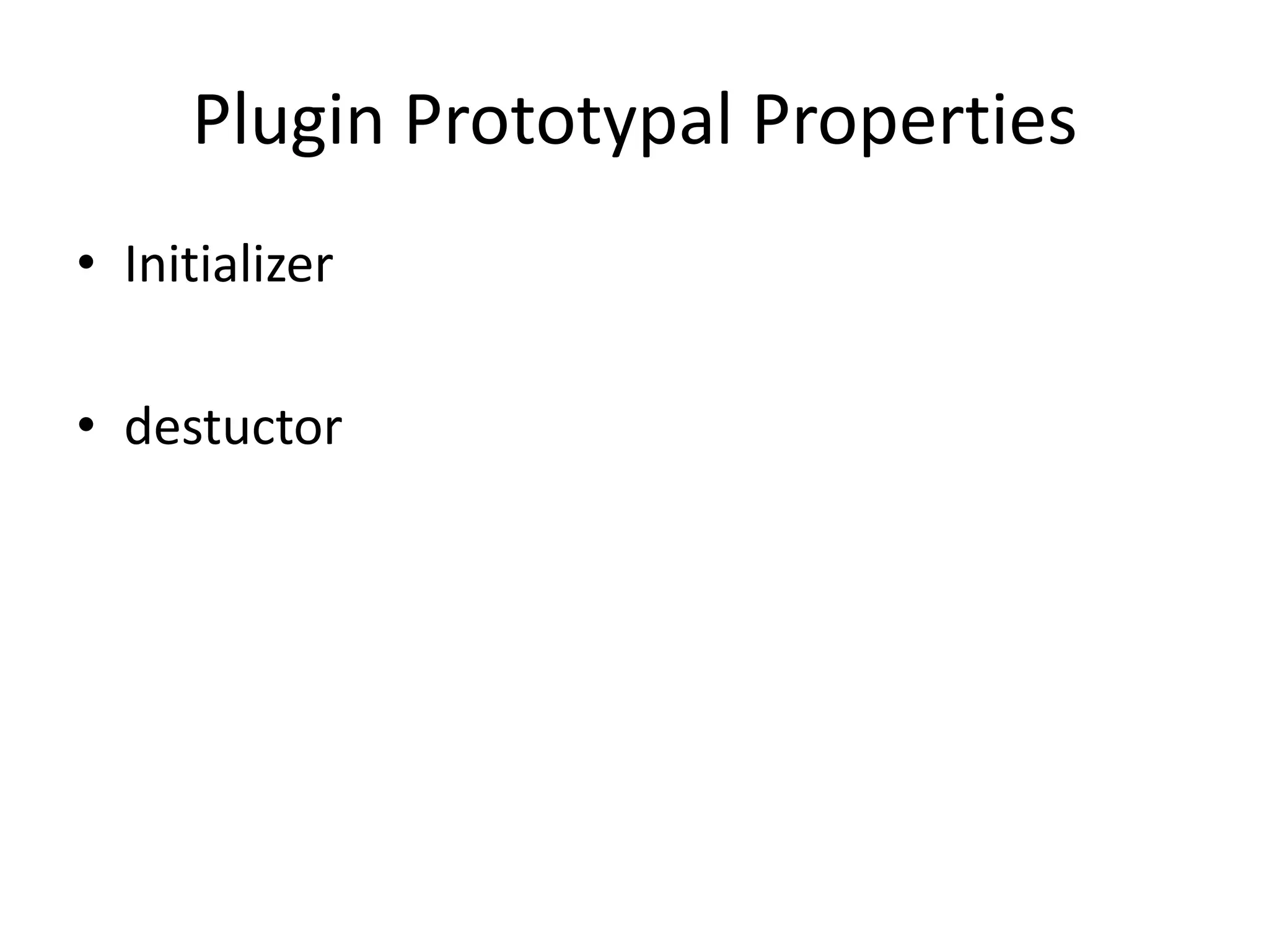 Plugin Prototypal PropertiesInitializerdestuctor