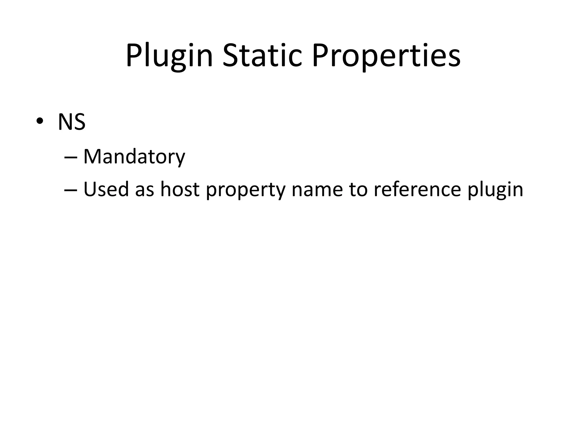 Plugin Static PropertiesNSMandatoryUsed as host property name to reference plugin