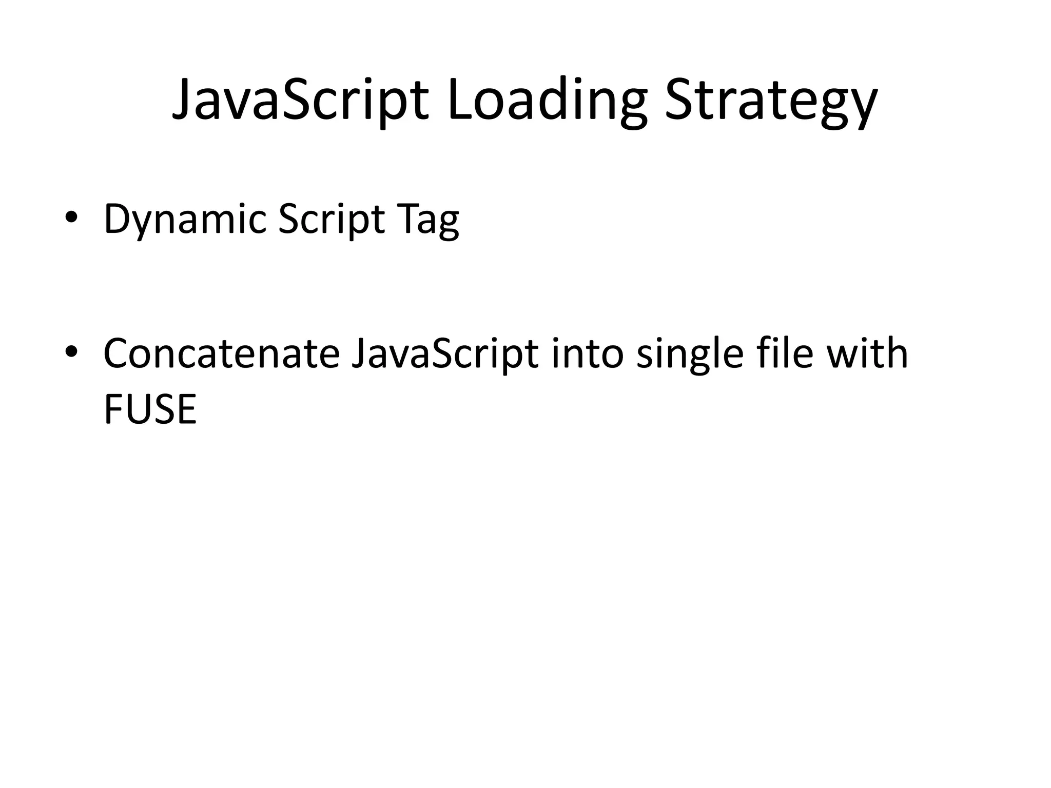 JavaScript Loading StrategyDynamic Script TagConcatenate JavaScript into single file with FUSE
