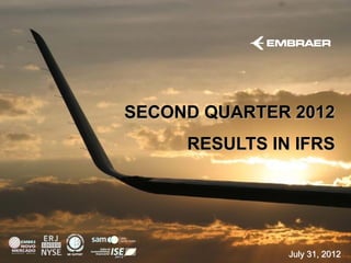 SECOND QUARTER 2012
     RESULTS IN IFRS




               July 31, 2012
 