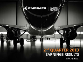 Job Position
EARNINGS RESULTS
2nd QUARTER 2013
July 26, 2013
 