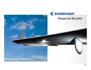 Financial Results




                    10
 