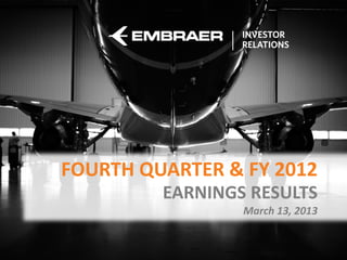 FOURTH QUARTER & FY 2012
         EARNINGS RESULTS
                 March 13, 2013
 