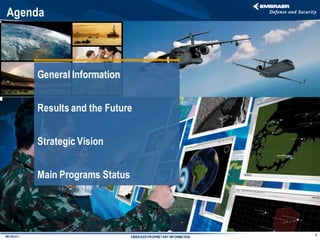Agenda



              General Information


              Results and the Future


              Strategic Vision


              Main Programs Status




                                                                       3
IMD 082-A11                          EMBRAER PROPRIETARY INFORMATION
 