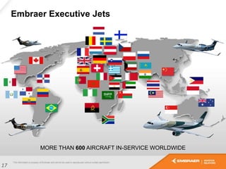 Embraer Executive Jets
MORE THAN 600 AIRCRAFT IN-SERVICE WORLDWIDE
17
 