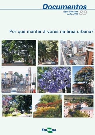 89
Por que manter árvores na área urbana?Por que manter árvores na área urbana?
ISSN 1980-6841
Junho, 2009
 