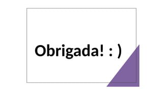 Obrigada! : )
 
