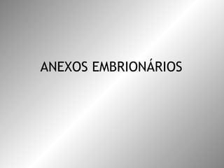 ANEXOS EMBRIONÁRIOS 
