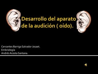 Cervantes Barriga Salvador Josaet.
Embriología
Andrés Acosta Santana.
 