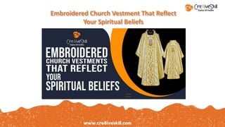 Embroidered Church Vestment That Reflect
Your Spiritual Beliefs
 
