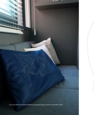 Ji Sun Lee_Waves for Rowing ASMR Sound_programming & machine embroidery_2020
 