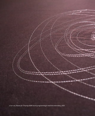 Ji Sun Lee_Ellipses for Chirping ASMR Sound_programming & machine embroidery_2020
 