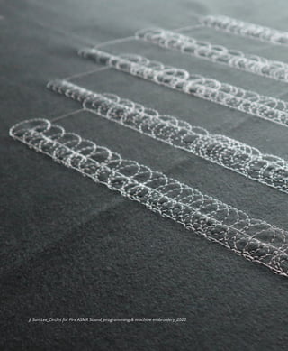 Ji Sun Lee_Circles for Fire ASMR Sound_programming & machine embroidery_2020
 