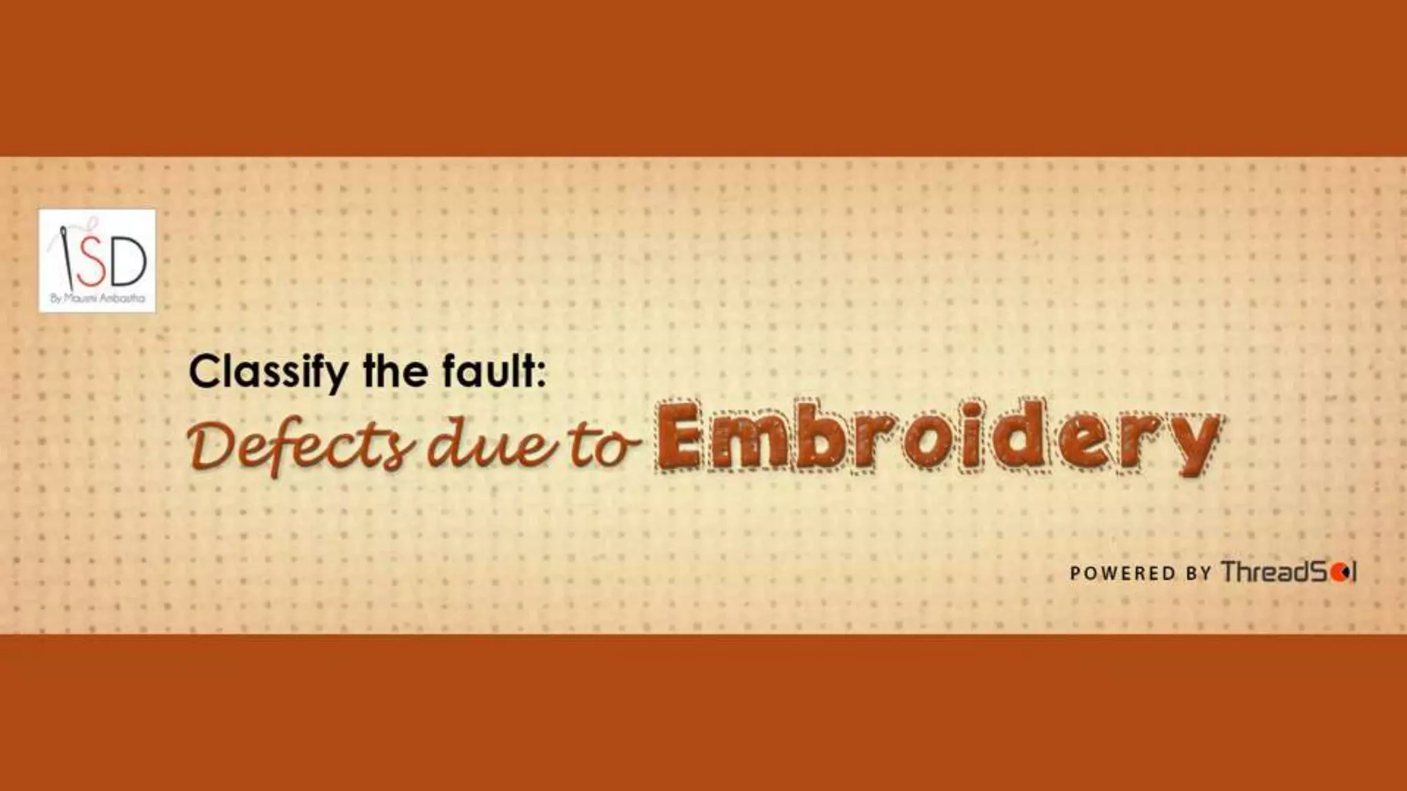 What causes defects due to embroidery? PPT