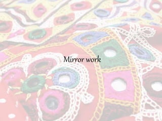 Mirror work
 