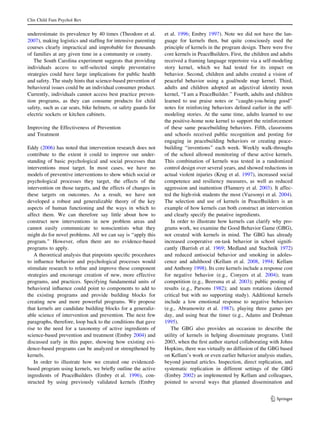 Clin Child Fam Psychol Rev


underestimate its prevalence by 40 times (Theodore et al.       et al. 1996; Embry 1997). Note we did not have the lan-
2007), making logistics and stafﬁng for intensive parenting     guage for kernels then, but quite consciously used the
courses clearly impractical and improbable for thousands        principle of kernels in the program design. There were ﬁve
of families at any given time in a community or county.         core kernels in PeaceBuilders. First, the children and adults
   The South Carolina experiment suggests that providing        received a framing language repertoire via a self-modeling
individuals access to self-selected simple preventative         story kernel, which we had tested for its impact on
strategies could have large implications for public health      behavior. Second, children and adults created a vision of
and safety. The study hints that science-based prevention of    peaceful behavior using a goal/node map kernel. Third,
behavioral issues could be an individual consumer product.      adults and children adopted an adjectival identity noun
Currently, individuals cannot access best practice preven-      kernel, ‘‘I am a PeaceBuilder.’’ Fourth, adults and children
tion programs, as they can consume products for child           learned to use praise notes or ‘‘caught-you-being good’’
safety, such as car seats, bike helmets, or safety guards for   notes for reinforcing behaviors deﬁned earlier in the self-
electric sockets or kitchen cabinets.                           modeling stories. At the same time, adults learned to use
                                                                the positive-home note kernel to support the reinforcement
Improving the Effectiveness of Prevention                       of these same peacebuilding behaviors. Fifth, classrooms
and Treatment                                                   and schools received public recognition and posting for
                                                                engaging in peacebuilding behaviors or creating peace-
Eddy (2006) has noted that intervention research does not       building ‘‘inventions’’ each week. Weekly walk-throughs
contribute to the extent it could to improve our under-         of the school allowed monitoring of these active kernels.
standing of basic psychological and social processes that       This combination of kernels was tested in a randomized
interventions must target. In most cases, we have no            control design over several years, and showed reductions in
models of preventive interventions to show which social or      actual violent injuries (Krug et al. 1997), increased social
psychological processes they target, the effects of the         competence and resiliency measures, as well as reduced
intervention on those targets, and the effects of changes in    aggression and inattention (Flannery et al. 2003). It affec-
these targets on outcomes. As a result, we have not             ted the high-risk students the most (Vazsonyi et al. 2004).
developed a robust and generalizable theory of the key          The selection and use of kernels in PeaceBuilders is an
aspects of human functioning and the ways in which to           example of how kernels can both construct an intervention
affect them. We can therefore say little about how to           and clearly specify the putative ingredients.
construct new interventions in new problem areas and               In order to illustrate how kernels can clarify why pro-
cannot easily communicate to nonscientists what they            grams work, we examine the Good Behavior Game (GBG),
might do for novel problems. All we can say is ‘‘apply this     not created with kernels in mind. The GBG has already
program.’’ However, often there are no evidence-based           increased cooperative on-task behavior in school signiﬁ-
programs to apply.                                              cantly (Barrish et al. 1969; Medland and Stachnik 1972)
   A theoretical analysis that pinpoints speciﬁc procedures     and reduced antisocial behavior and smoking in adoles-
to inﬂuence behavior and psychological processes would          cence and adulthood (Kellam et al. 2008, 1994; Kellam
stimulate research to reﬁne and improve these component         and Anthony 1998). Its core kernels include a response cost
strategies and encourage creation of new, more effective        for negative behavior (e.g., Conyers et al. 2004); team
programs, and practices. Specifying fundamental units of        competition (e.g., Beersma et al. 2003); public posting of
behavioral inﬂuence could point to components to add to         results (e.g., Parsons 1982); and team rotations (deemed
the existing programs and provide building blocks for           critical but with no supporting study). Additional kernels
creating new and more powerful programs. We propose             include a low emotional response to negative behaviors
that kernels are candidate building blocks for a generaliz-     (e.g., Abramowitz et al. 1987), playing three games per
able science of intervention and prevention. The next few       day, and using beat the timer (e.g., Adams and Drabman
paragraphs, therefore, loop back to the conditions that gave    1995).
rise to the need for a taxonomy of active ingredients of           The GBG also provides an occasion to describe the
science-based prevention and treatment (Embry 2004) and         utility of kernels in helping disseminate programs. Until
discussed early in this paper, showing how existing evi-        2003, when the ﬁrst author started collaborating with Johns
dence-based programs can be analyzed or strengthened by         Hopkins, there was virtually no diffusion of the GBG based
kernels.                                                        on Kellam’s work or even earlier behavior analysis studies,
   In order to illustrate how we created one evidenced-         beyond journal articles. Inspection, direct replication, and
based program using kernels, we brieﬂy outline the active       systematic replication in different settings of the GBG
ingredients of PeaceBuilders (Embry et al. 1996), con-          (Embry 2002) as implemented by Kellam and colleagues,
structed by using previously validated kernels (Embry           pointed to several ways that planned dissemination and


                                                                                                                  123
 