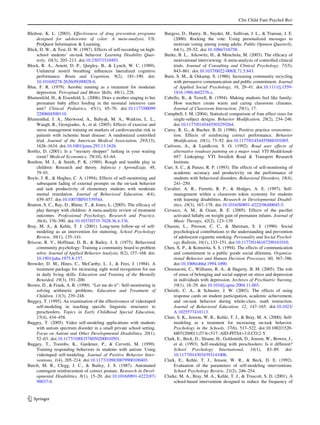 Clin Child Fam Psychol Rev

Bledsoe, K. L. (2003). Effectiveness of drug prevention programs         Burgess, D., Haney, B., Snyder, M., Sullivan, J. L., & Transue, J. E.
     designed for adolescents of color: A meta-analysis. US:                  (2000). Rocking the vote: Using personalized messages to
     ProQuest Information & Learning.                                         motivate voting among young adults. Public Opinion Quarterly,
Blick, D. W., & Test, D. W. (1987). Effects of self-recording on high-        64(1), 29–52. doi:10.1086/316758.
     school students’ on-task behavior. Learning Disability Quar-        Burke, B. L., Arkowitz, H., & Menchola, M. (2003). The efﬁcacy of
     terly, 10(3), 203–213. doi:10.2307/1510493.                              motivational interviewing: A meta-analysis of controlled clinical
Block, R. A., Arnott, D. P., Quigley, B., & Lynch, W. C. (1989).              trials. Journal of Consulting and Clinical Psychology, 71(5),
     Unilateral nostril breathing inﬂuences lateralized cognitive             843–861. doi:10.1037/0022-006X.71.5.843.
     performance. Brain and Cognition, 9(2), 181–190. doi:               Burn, S. M., & Oskamp, S. (1986). Increasing community recycling
     10.1016/0278-2626(89)90028-6.                                            with persuasive communication and public commitment. Journal
Blue, F. R. (1979). Aerobic running as a treatment for moderate               of Applied Social Psychology, 16, 29–41. doi:10.1111/j.1559-
     depression. Perceptual and Motor Skills, 48(1), 228.                     1816.1986.tb02276.x.
Blumenfeld, H., & Eisenfeld, L. (2006). Does a mother singing to her     Cabello, B., & Terrell, R. (1994). Making students feel like family:
     premature baby affect feeding in the neonatal intensive care             How teachers create warm and caring classroom climates.
     unit? Clinical Pediatrics, 45(1), 65–70. doi:10.1177/00099               Journal of Classroom Interaction, 29(1), 17.
     2280604500110.                                                      Campbell, J. M. (2004). Statistical comparison of four effect sizes for
Blumenthal, J. A., Sherwood, A., Babyak, M. A., Watkins, L. L.,               single-subject designs. Behavior Modiﬁcation, 28(2), 234–246.
     Waugh, R., Georgiades, A., et al. (2005). Effects of exercise and        doi:10.1177/0145445503259264.
     stress management training on markers of cardiovascular risk in     Carey, R. G., & Bucher, B. D. (1986). Positive practice overcorrec-
     patients with ischemic heart disease: A randomized controlled            tion. Effects of reinforcing correct performance. Behavior
     trial. Journal of the American Medical Association, 293(13),             Modiﬁcation, 10(1), 73–92. doi:10.1177/01454455860101005.
     1626–1634. doi:10.1001/jama.293.13.1626.                            Carlsson, A., & Lundkvist, S. O. (1992). Road user effects of
Borﬁtz, D. (2001). Is a ‘‘mystery shopper’’ lurking in your waiting           alternative roadway painting on a major road. VTI Meddelande
     room? Medical Economics, 78(10), 63–64.                                  687. Linkoping: VTI Swedish Road & Transport Research
Boulton, M. J., & Smith, P. K. (1989). Rough and tumble play in               Institute.
     children: Research and theory. Infancia y Aprendizaje, 48,          Carr, S. C., & Punzo, R. P. (1993). The effects of self-monitoring of
     79–91.                                                                   academic accuracy and productivity on the performance of
Boyle, J. R., & Hughes, C. A. (1994). Effects of self-monitoring and          students with behavioral disorders. Behavioral Disorders, 18(4),
     subsequent fading of external prompts on the on-task behavior            241–250.
     and task productivity of elementary students with moderate          Cavalier, A. R., Ferretti, R. P., & Hodges, A. E. (1997). Self-
     mental retardation. Journal of Behavioral Education, 4(4),               management within a classroom token economy for students
     439–457. doi:10.1007/BF01539544.                                         with learning disabilities. Research in Developmental Disabil-
Bratton, S. C., Ray, D., Rhine, T., & Jones, L. (2005). The efﬁcacy of        ities, 18(3), 167–178. doi:10.1016/S0891-4222(96)00045-5.
     play therapy with children: A meta-analytic review of treatment     Cevasco, A. M., & Grant, R. E. (2005). Effects of the paciﬁer
     outcomes. Professional Psychology, Research and Practice,                activated lullaby on weight gain of premature infants. Journal of
     36(4), 376–390. doi:10.1037/0735-7028.36.4.376.                          Music Therapy, 42(2), 123–139.
Bray, M. A., & Kehle, T. J. (2001). Long-term follow-up of self-         Chassin, L., Presson, C. C., & Sherman, S. J. (1990). Social
     modeling as an intervention for stuttering. School Psychology            psychological contributions to the understanding and prevention
     Review, 30(1), 135–141.                                                  of adolescent cigarette smoking. Personality and Social Psychol-
Briscoe, R. V., Hoffman, D. B., & Bailey, J. S. (1975). Behavioral            ogy Bulletin, 16(1), 133–151. doi:10.1177/0146167290161010.
     community psychology: Training a community board to problem         Chen, X. P., & Komorita, S. S. (1994). The effects of communication
     solve. Journal of Applied Behavior Analysis, 8(2), 157–168. doi:         and commitment in a public goods social dilemma. Organiza-
     10.1901/jaba.1975.8-157.                                                 tional Behavior and Human Decision Processes, 60, 367–386.
Browder, D. M., Hines, C., McCarthy, L. J., & Fees, J. (1984). A              doi:10.1006/obhd.1994.1090.
     treatment package for increasing sight word recognition for use     Choenarom, C., Williams, R. A., & Hagerty, B. M. (2005). The role
     in daily living skills. Education and Training of the Mentally           of sense of belonging and social support on stress and depression
     Retarded, 19(3), 191–200.                                                in individuals with depression. Archives of Psychiatric Nursing,
Brown, D., & Frank, A. R. (1990). ‘‘Let me do it’’: Self-monitoring in        19(1), 18–29. doi:10.1016/j.apnu.2004.11.003.
     solving arithmetic problems. Education and Treatment of             Christle, C. A., & Schuster, J. W. (2003). The effects of using
     Children, 13(3), 239–248.                                                response cards on student participation, academic achievement,
Buggey, T. (1995). An examination of the effectiveness of videotaped          and on-task behavior during whole-class, math instruction.
     self-modeling in teaching speciﬁc linguistic structures to               Journal of Behavioral Education, 12, 147–165. doi:10.1023/
     preschoolers. Topics in Early Childhood Special Education,               A:1025577410113.
     15(4), 434–458.                                                     Clare, S. K., Jenson, W. R., Kehle, T. J., & Bray, M. A. (2000). Self-
Buggey, T. (2005). Video self-modeling applications with students             modeling as a treatment for increasing on-task behavior.
     with autism spectrum disorder in a small private school setting.         Psychology in the Schools, 37(6), 517–522. doi:10.1002/1520-
     Focus on Autism and Other Developmental Disabilities, 20(1),             6807(200011)37:6517::AID-PITS4[3.0.CO;2-Y.
     52–63. doi:10.1177/10883576050200010501.                            Clark, E., Beck, D., Sloane, H., Goldsmith, D., Jenson, W., Bowen, J.,
Buggey, T., Toombs, K., Gardener, P., & Cervetti, M. (1999).                  et al. (1993). Self-modeling with preschoolers: Is it different?
     Training responding behaviors in students with autism: Using             School Psychology International, 14(1), 83–89. doi:
     videotaped self-modeling. Journal of Positive Behavior Inter-            10.1177/0143034393141006.
     ventions, 1(4), 205–214. doi:10.1177/109830079900100403.            Clark, E., Kehle, T. J., Jenson, W. R., & Beck, D. E. (1992).
Burch, M. R., Clegg, J. C., & Bailey, J. S. (1987). Automated                 Evaluation of the parameters of self-modeling interventions.
     contingent reinforcement of correct posture. Research in Devel-          School Psychology Review, 21(2), 246–254.
     opmental Disabilities, 8(1), 15–20. doi:10.1016/0891-4222(87)       Clarke, M. A., Bray, M. A., Kehle, T. J., & Truscott, S. D. (2001). A
     90037-0.                                                                 school-based intervention designed to reduce the frequency of


123
 