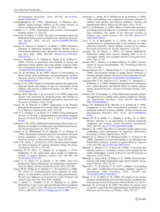 Clin Child Fam Psychol Rev

     Developmental Psychology, 25(3), 283–302. doi:10.1016/j.            Lonnecker, C., Brady, M. P., McPherson, R., & Hawkins, J. (1994).
     appdev.2004.04.002.                                                      Video self-modeling and cooperative classroom behavior in
Lalramnghinglova, H. (1999). Ethnobiology in Mizoram state:                   children with learning and behavior problems: Training and
     folklore medico-zoology. Bulletin of the Indian Institute of             generalization effects. Behavioral Disorders, 20(1), 24–34.
     History of Medicine (Hyderabad), 29(2), 123–148.                    L}sel, F., & Beelmann, A. (2003). Effects of child skills training in
                                                                          o
Lambert, J. L. (1979). Experiments with errorless discrimination              preventing antisocial behavior: A systematic review of random-
     learning. Enfance, 2, 107–132.                                           ized evaluations. The Annals of the American Academy of
Larson, K., & Ayllon, T. (1990). The effects of contingent music and          Political and Social Science, 587, 84–109. doi:10.1177/
     differential reinforcement on infantile colic. Behaviour Research        0002716202250793.
     and Therapy, 28(2), 119–125. doi:10.1016/0005-7967(90)              Lowe, T. O., & McLaughlin, E. C. (1974). The use of verbal
     90024-D.                                                                 reinforcement by paraprofessionals in the treatment of under-
Larsson, B., Carlsson, J., Fichtel, S., & Melin, L. (2005). Relaxation        achieving elementary school students. Journal of the Student
     treatment of adolescent headache sufferers: Results from a               Personnel Association for Teacher Education, 12(3), 95.
     school-based replication series. Headache: The Journal of Head      Lowndes, M., & Dawes, J. (2001). Do distinct SERVQUAL
     and Face Pain, 45(6), 692–704. doi:10.1111/j.1526-4610.                  dimensions emerge from mystery shopping data? A test of
     2005.05138.x.                                                            convergent validity. The Canadian Journal of Program Evalu-
Larun, L., Nordheim, L. V., Ekeland, E., Hagen, K. B., & Heian, F.            ation, 16(2), 41–53.
     (2006). Exercise in prevention and treatment of anxiety and         Luciano, M. C., Herruzo, J., & Barnes-Holmes, D. (2001). General-
     depression among children and young people. Cochrane Data-               ization of say-do correspondence. The Psychological Record,
     base of Systematic Reviews, 3, article number: CD004691. doi:            51(1), 111–130.
     10.1002/14651858.CD004691.pub2.                                     Luciano-Soriano, M. C., Molina-Cobos, F. J., & Gomez-Becerra, I.
Law, B., & Ste-Marie, D. M. (2005). Effects of self-modeling on               (2000). Say-do-report training to change chronic behaviors in
     ﬁgure skating jump performance and psychological variables.              mentally retarded subjects. Research in Developmental Disabil-
     European Journal of Sport Science, 5, 143–152. doi:10.1080/              ities, 21(5), 355–366. doi:10.1016/S0891-4222(00)00048-2.
     17461390500159273.                                                  Ludington-Hoe, S. M., Anderson, G. C., Swinth, J. Y., Thompson, C.,
Lawshe, C. H. (1940). Studies in automobile speed on the highway II.          & Hadeed, A. J. (2004). Randomized controlled trial of kangaroo
     Approach speeds and changes in sign size and location on the             care: cardiorespiratory and thermal effects on healthy preterm
     highway. The Journal of Applied Psychology, 24, 308–317. doi:            infants. Neonatal Network—Journal of Neonatal Nursing, 23(3),
     10.1037/h0057756.                                                        39–48.
Leblanc, M.-P., Ricciardi, J. N., & Luiselli, J. K. (2005). Improving    Luiselli, J. K., & Greenidge, A. (1982). Behavioral treatment of high-
     discrete trial instruction by paraprofessional staff through an          rate aggression in a rubella child. Journal of Behavior Therapy
     abbreviated performance feedback intervention. Education and             and Experimental Psychiatry, 13(2), 152–157. doi:10.1016/
     Treatment of Children, 28(1), 76–82.                                     0005-7916(82)90059-3.
Leclerc, R., & Thurston, C. (2003). Applications of the Premack          Maag, J. W., Rutherford, R. B., Wolchik, S. A., & Parks, B. T. (1986).
     principle by the parents of an autistic child. Revue Francophone         Comparison of two short overcorrection procedures on the
     de la De ´ﬁcience Intellectuelle, 14(2), 139–150.                        stereotypic behavior of autistic children. Journal of Autism and
Leff, S. S., Costigan, T., & Power, T. J. (2004). Using participatory         Developmental Disorders, 16(1), 83–87. doi:10.1007/BF015
     research to develop a playground-based prevention program.               31581.
     Journal of School Psychology, 42(1), 3. doi:10.1016/j.jsp.2003.     Madaus, M. M. R., Kehle, T. J., Madaus, J., & Bray, M. A. (2003).
     08.005.                                                                  Mystery motivator as an intervention to promote homework
Leibowitz, J. M. (1975). Differential reinforcement effectiveness as a        completion and accuracy. School Psychology International,
     function of schedule of reinforcement and reinforcement history.         24(4), 369–377. doi:10.1177/01430343030244001.
     The Psychological Record, 25(3), 343–354.                           Madsen, C. K. (1982). The effect of contingent teacher approval and
Lennox, D. B., Miltenberger, R. G., Spengler, P., & Erfanian, N.              withholding music performance on improving attentiveness.
     (1988). Decelerative treatment practices with persons who have           Psychology of Music, Special Issue, 76–81.
     mental retardation: a review of ﬁve years of the literature.        Maglieri, K. A., DeLeon, I. G., Rodriguez-Catter, V., & Sevin, B. M.
     American Journal of Mental Retardation, 92(6), 492–501.                  (2000). Treatment of covert food stealing in an individual with
Libb, J. W., Sachs, C., & Boyd, W. (1973). Reinforcement strategies           Prader-Willi syndrome. Journal of Applied Behavior Analysis,
     for token economies in a special classroom setting. Psycholog-           33(4), 615–618. doi:10.1901/jaba.2000.33-615.
     ical Reports, 32(3 Pt 1), 831–834.                                  Maheady, L., Harper, G. F., & Sacca, K. (1988a). A classwide peer
Liberman, R. P., Ferris, C., Salgado, P., & Salgado, J. (1975).               tutoring system in a secondary, resource room program for the
     Replication of the achievement place model in California.                mildly handicapped. Journal of Research and Development in
     Journal of Applied Behavior Analysis, 8(3), 287–299. doi:                Education, 21(3), 76–83.
     10.1901/jaba.1975.8-287.                                            Maheady, L., Sacca, M. K., & Harper, G. F. (1988b). Classwide peer
Lieber, C. S., Spritz, N., & DeCarli, L. M. (1969). Fatty liver               tutoring with mildly handicapped high school students. Excep-
     produced by dietary deﬁciencies: Its pathogenesis and potenti-           tional Children, 55(1), 52–59.
     ation by ethanol. Journal of Lipid Research, 10(3), 283–287.        Majovski, L. V., & Clement, P. W. (1977). Children’s lever-pulling
Lipsey, M. W., Dodge, K. A., Dishion, T. J., & Lansford, J. E. (2006).        rates under variable-interval percentage schedules. Journal of
     The effects of community-based group treatment for delin-                Experimental Child Psychology, 23(2), 212–225. doi:
     quency: A meta-analytic search for cross-study generalizations.          10.1016/0022-0965(77)90100-X.
     Deviant peer inﬂuences in programs for youth: Problems and          Manger, T. A., & Motta, R. W. (2005). The impact of an exercise
     solutions (pp. 162–184). New York: Guilford.                             program on posttraumatic stress disorder, anxiety, and depression.
Liu, J., Raine, A., Venables, P. H., & Mednick, S. A. (2004).                 International Journal of Emergency Mental Health, 7(1), 49–57.
     Malnutrition at age 3 years and externalizing behavior problems     Marchant, M., & Young, K. R. (2001). The effects of a parent coach
     at ages 8, 11, and 17 years. The American Journal of Psychiatry,         on parents’ acquisition and implementation of parenting skills.
     161(11), 2005–2013. doi:10.1176/appi.ajp.161.11.2005.                    Education and Treatment of Children, 24(3), 351–373.


                                                                                                                                    123
 