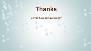 Thanks
Do you have any questions?
 