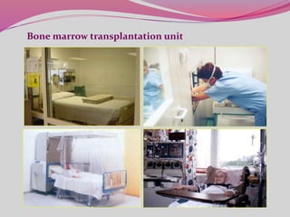 Bone marrow transplantation unit
 