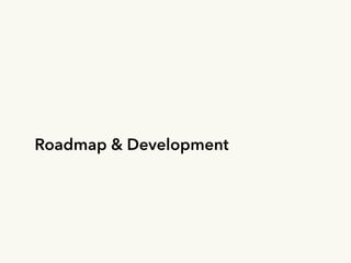 Roadmap & Development
 