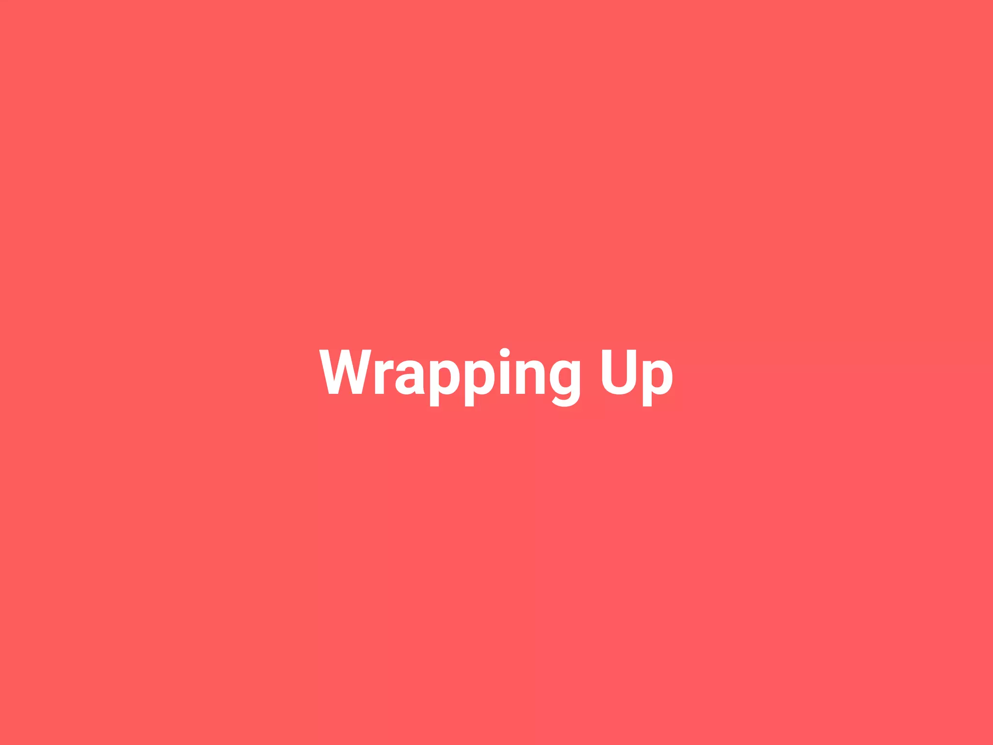 Wrapping Up 