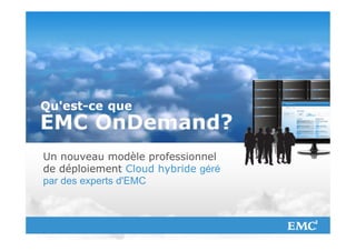Un nouveau modèle professionnel
  de déploiement Cloud hybride géré
  par des experts d'EMC




© Copyright 2012 EMC Corporation. All rights reserved.   9
 