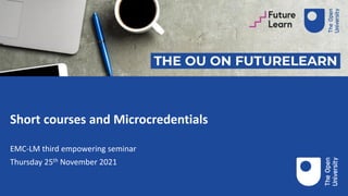 Short courses and Microcredentials
EMC-LM third empowering seminar
Thursday 25th November 2021
 