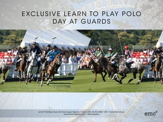 L EARN TO PLAY POLO AT
GUARDS
 