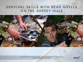 S U R V I VA L S K I L L S W I T H B E A R G R Y L L S
O N T H E S U R R E Y H I L L S
 